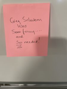 Photo of a handwritten note from IUG 2024 saying: Greg Schwem was Sooo funny... and So needed!